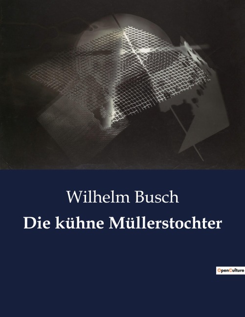 Die kühne Müllerstochter - Wilhelm Busch