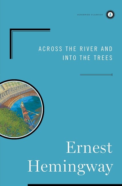 Across the River and Into the Trees - Ernest Hemingway