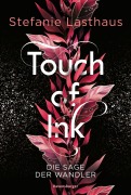 Cover-Bild zum Titel 'Touch of Ink, Band 1: Die Sage der Wandler (Fesselnde Gestaltwandler-Romantasy)' von 'Stefanie Lasthaus'