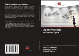 Cover-Bild zum Titel 'Apprentissage automatique' von 'Pankaj Bhambri, Manpreet Malhi, Suresh Kumar'