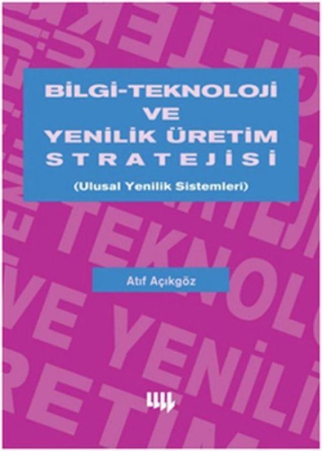 Bilgi Teknoloji ve Yenilik Üretim Stratejisi - Atif Acikgöz