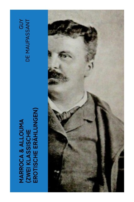 Marroca & Allouma (Zwei klassische erotische Erählungen) - Guy de Maupassant