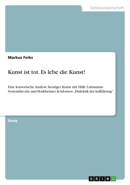 Kunst ist tot. Es lebe die Kunst! - Markus Feiks