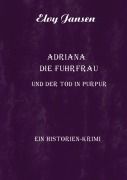 Cover-Bild zum Titel 'Adriana die Fuhrfrau und der Tod in purpur' von 'Elvy Jansen'