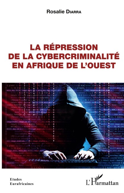 La répression de la cybercriminalité en Afrique de l'Ouest - Rosalie Diarra