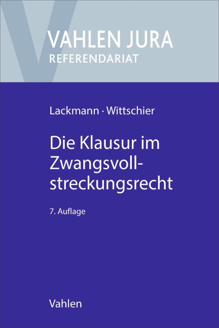 Die Klausur im Zwangsvollstreckungsrecht - Rolf Lackmann, Johannes Wittschier