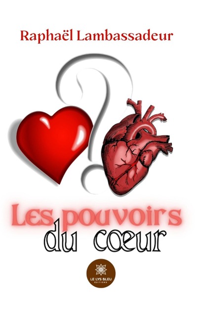 Les pouvoirs du coeur - Raphaël Lambassadeur