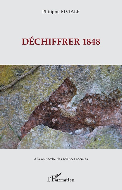 Déchiffrer 1848 - Philippe Riviale