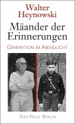 Mäander der Erinnerungen - Walter Heynowski