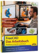 Cover-Bild zum Titel 'FreeCAD - Das Arbeitsbuch: Modellieren in FreeCAD und Ausdruck auf dem 3D-Drucker' von 'Werner Sommer, Andreas Schlenker'
