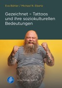 Cover-Bild zum Titel 'Gezeichnet - Tattoos und ihre soziokulturellen Bedeutungen' von 'Eva Bühler, Michael N. Ebertz'