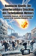 Cover-Bild zum Titel 'Kosmische Kinetik: Der unvorhersehbare Einschlag des Tscheljabinsk-Meteors' von 'Aleksej Hörle'