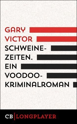 Schweinezeiten. Ein Voodoo-Kriminalroman - Gary Victor