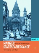 Cover-Bild zum Titel 'Mainzer Stadtspaziergänge Band 1' von 'Michael Bermeitinger'