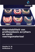 Cover-Bild zum Titel 'Kleurstabiliteit van prothesebasis acrylhars en zacht voeringsmateriaal' von 'Geethu R. M., Anilkumar S.'