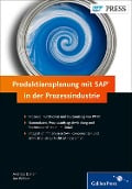 Produktionsplanung mit SAP in der Prozessindustrie - Andreas Doller, Jan Wölken, Peter Moraw, Martin Auer, Jürgen Scholl