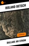 Cover-Bild zum Titel 'Ballade am Strom' von 'Roland Betsch'