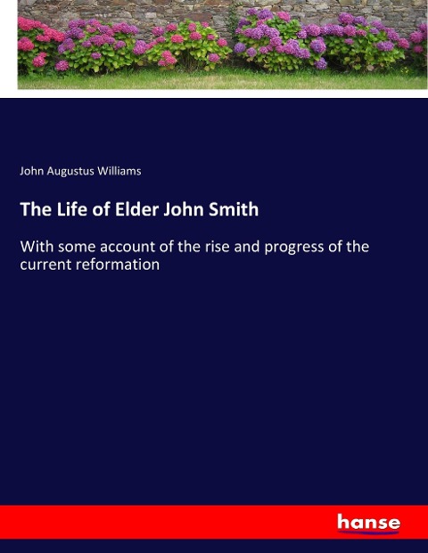The Life of Elder John Smith - John Augustus Williams