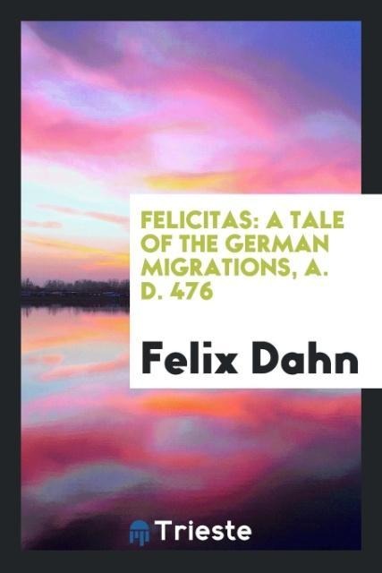 Felicitas - Felix Dahn
