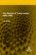 Cover-Bild zum Titel 'The Retreat of Tuberculosis 1850-1950' von 'F. B. Smith'