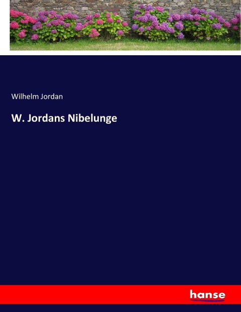 W. Jordans Nibelunge - Wilhelm Jordan
