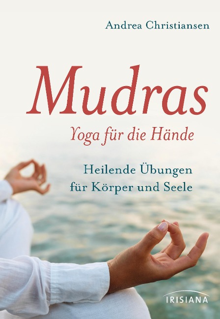 Mudras - Yoga für die Hände - Andrea Christiansen