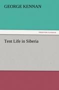 Tent Life in Siberia - George Kennan