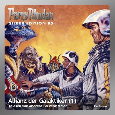 Perry Rhodan Silber Edition 85: Allianz der Galaktiker (Teil 1) - Clark Darlton, Hans Kneifel, Kurt Mahr, William Voltz, H. G. Ewers