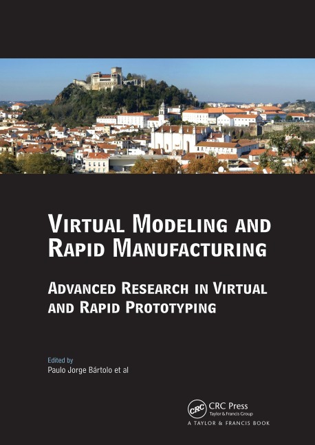 Virtual Modelling and Rapid Manufacturing - Paulo Jorge Da Silva Bartolo