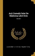 Cover-Bild zum Titel 'Auli Cornelii Celsi De Medicina Libri Octo; Volume 1' von 'Aulus Cornelius Celsus, Leonardo Targa'