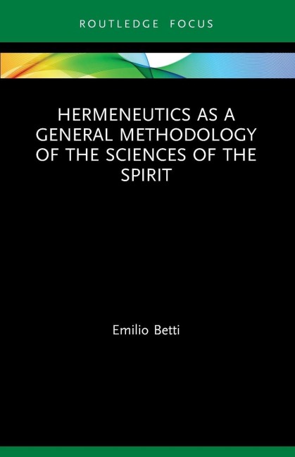 Hermeneutics as a General Methodology of the Sciences of the Spirit - Emilio Betti