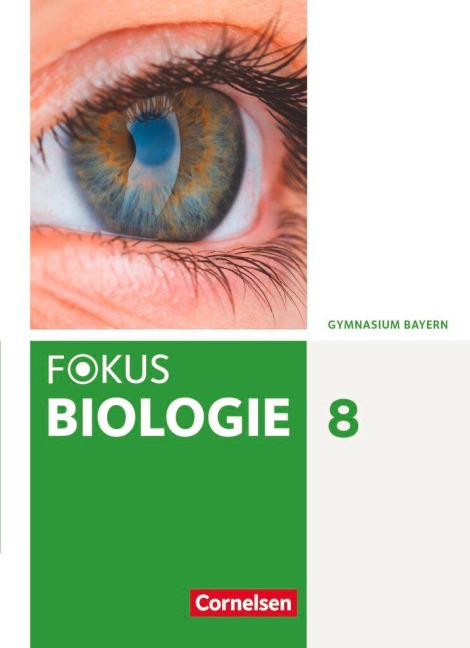 Fokus Biologie 8. Jahrgangsstufe - Gymnasium Bayern - Schülerbuch - Annett Becker, Markus Drechsel, Christian Farr, Nikolaus Kocher, Stefan Grabe