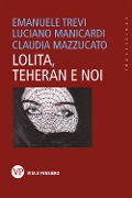 Cover-Bild zum Titel 'Lolita, Teheran e noi' von 'Emanuele Trevi, Luciano Manicardi, Claudia Mazzucato'