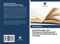 Cover-Bild zum Titel 'Auswirkungen der Staatsverschuldung auf das Wirtschaftswachstum in Kenia' von 'Wanjuki Ngugi'