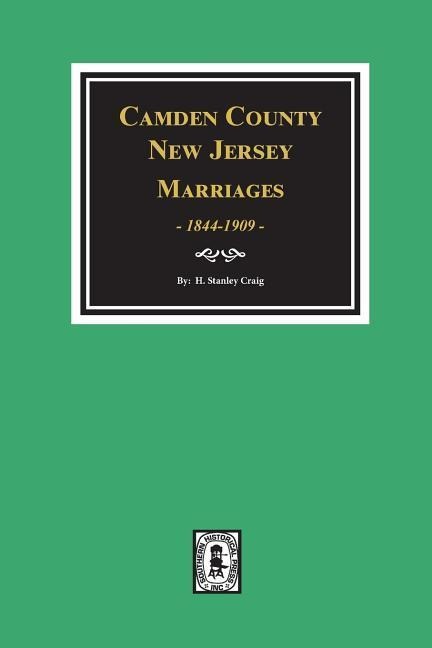 Camden County, New Jersey Marriages, 1844-1909. - 
