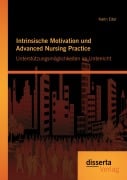 Cover-Bild zum Titel 'Intrinsische Motivation und Advanced Nursing Practice: Unterstützungsmöglichkeiten im Unterricht' von 'Karin Eder'