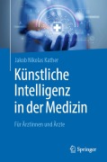Cover-Bild zum Titel 'Künstliche Intelligenz in der Medizin' von 'Jakob Nikolas Kather'