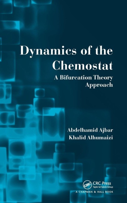 Dynamics of the Chemostat - Abdelhamid Ajbar, Khalid Alhumaizi