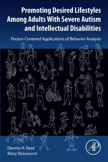 Promoting Desired Lifestyles Among Adults With Severe Autism and Intellectual Disabilities - Dennis H. Reid, BS Speech Language Pathology and Audiology Rosswurm MBA