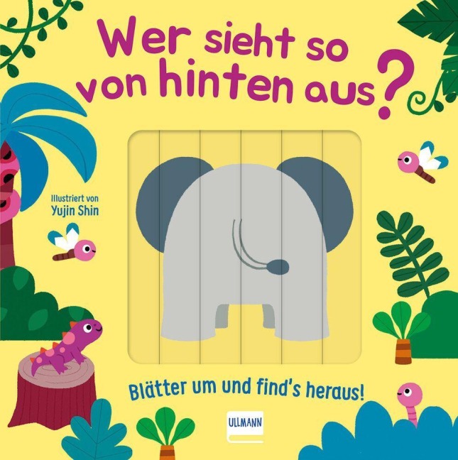 Wer sieht so von hinten aus? - Blätter um und find¿s heraus! - Cara Neumann