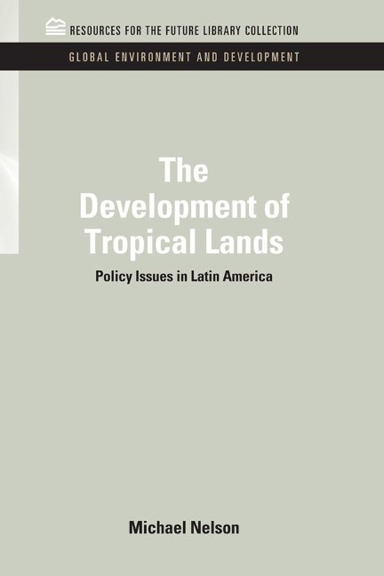 The Development of Tropical Lands - Michael Nelson