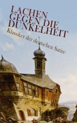 Cover-Bild zum Titel 'Lachen gegen die Dunkelheit - Klassiker der deutschen Satire' von 'Franz Kafka, Joseph Roth, Hugo Bettauer, Georg Christoph Lichtenberg, Ludwig Tieck'