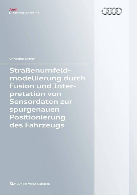 Straßenumfeldmodellierung durch Fusion und Interpretation von Sensordaten zur spurgenauen Positionierung des Fahrzeugs - 