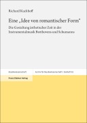 Cover-Bild zum Titel 'Eine "Idee von romantischer Form"' von 'Richard Kuckhoff'