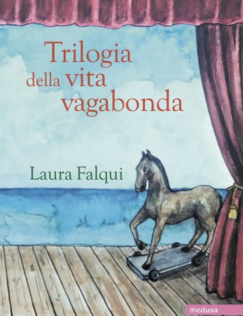 Trilogia della vita vagabonda. Tre romanzi felici - Laura Falqui