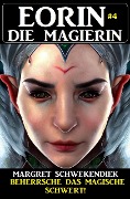 Cover-Bild zum Titel 'Eorin die Magierin 4: Beherrsche das magische Schwert!' von 'Margret Schwekendiek'