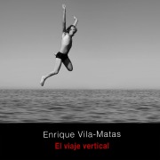 Cover-Bild zum Titel 'El viaje vertical' von 'Enrique Vila-Matas'
