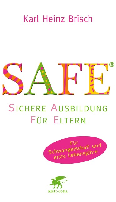 SAFE® - Sichere Ausbildung für Eltern - Karl Heinz Brisch