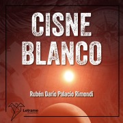 Cover-Bild zum Titel 'Cisne blanco' von 'Rubén Darío Palacio Rimondi'