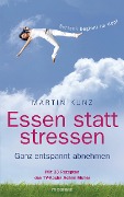 Essen statt stressen - Martin Kunz
